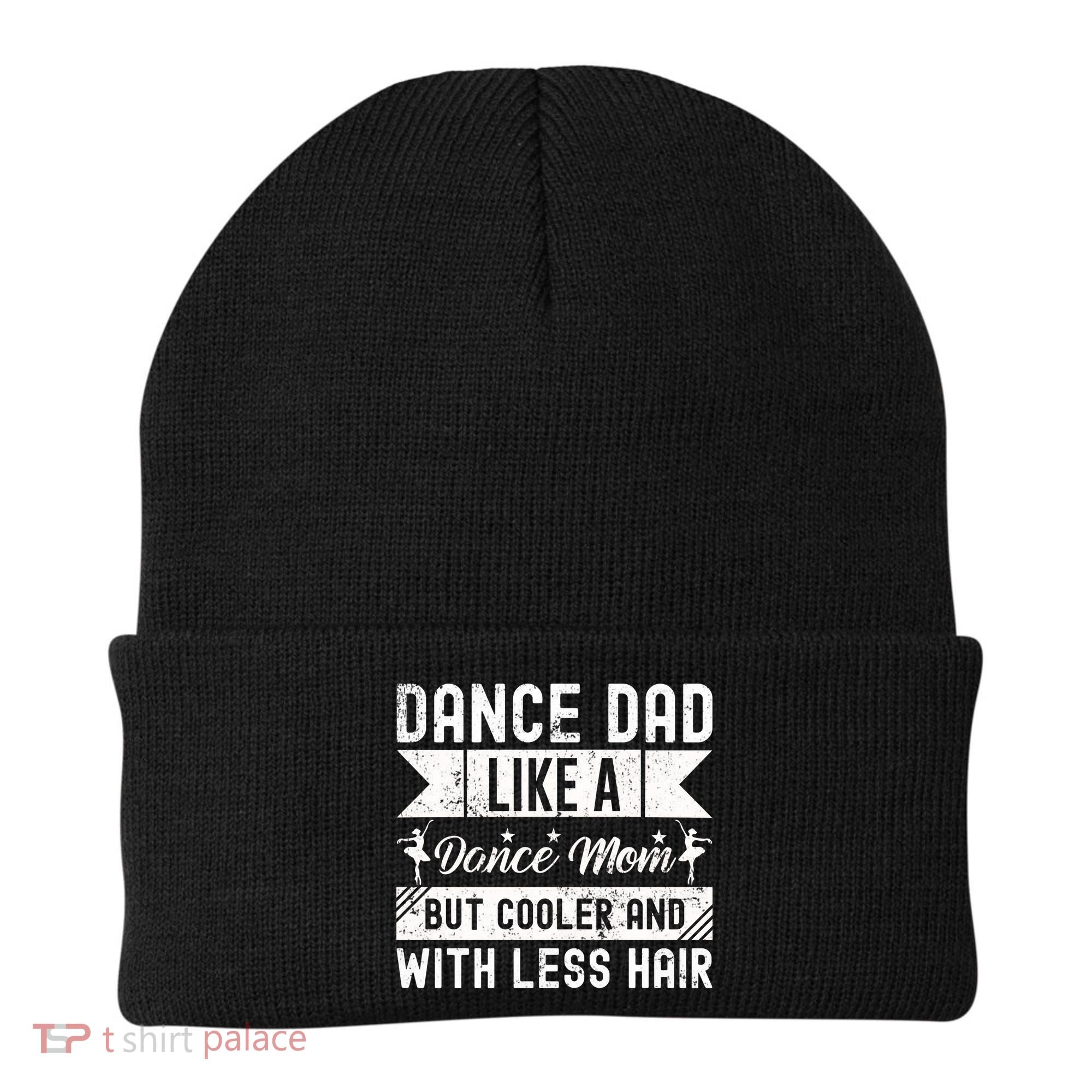 Dance Dad Like A Dance Mom But Cooler And With Less Hair Beanie