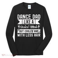 Dance Dad Like A Dance Mom But Cooler And With Less Hair Tall Long Sleeve Shirt thumb 0