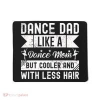 Dance Dad Like A Dance Mom But Cooler And With Less Hair Mousepad thumb 0