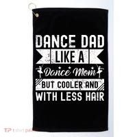 Dance Dad Like A Dance Mom But Cooler And With Less Hair Golf Towel thumb 0
