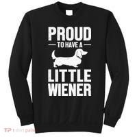 Dachshund Dog Lover Proud To Have A Little Wiener Weiner Sweatshirt thumb 0