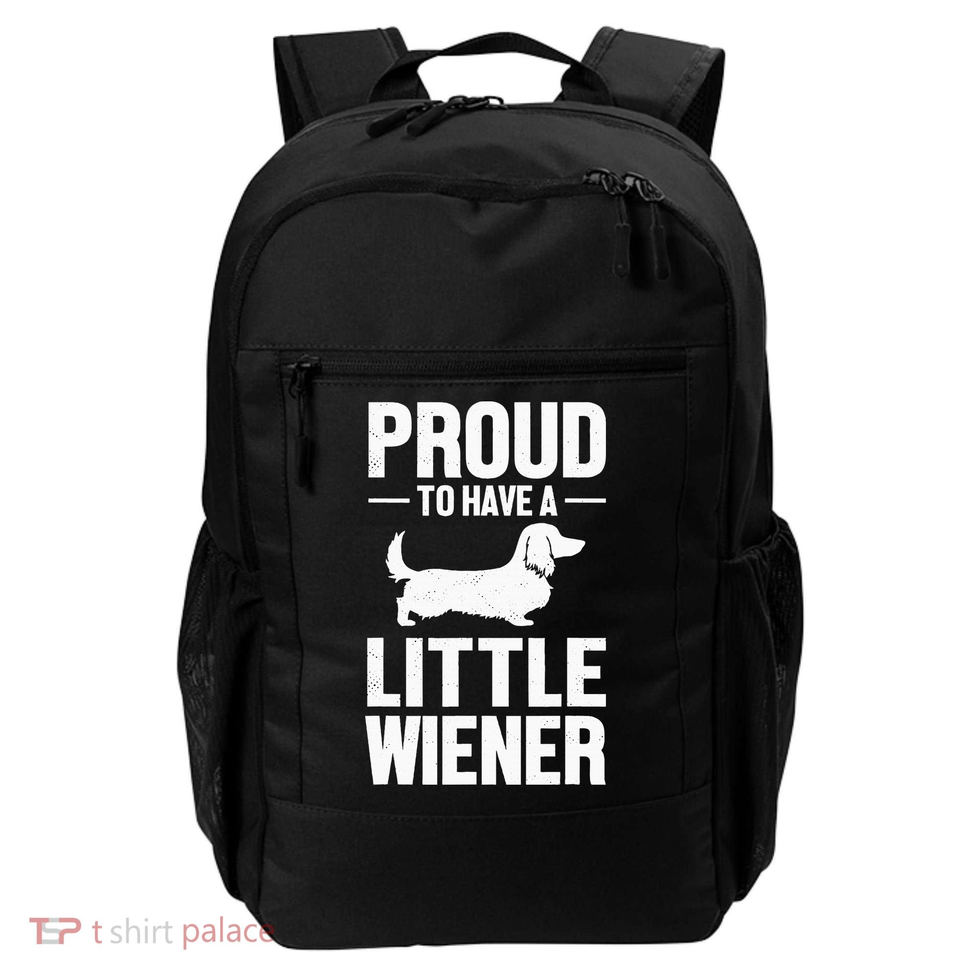 Dachshund Dog Lover Proud To Have A Little Wiener Weiner Backpack