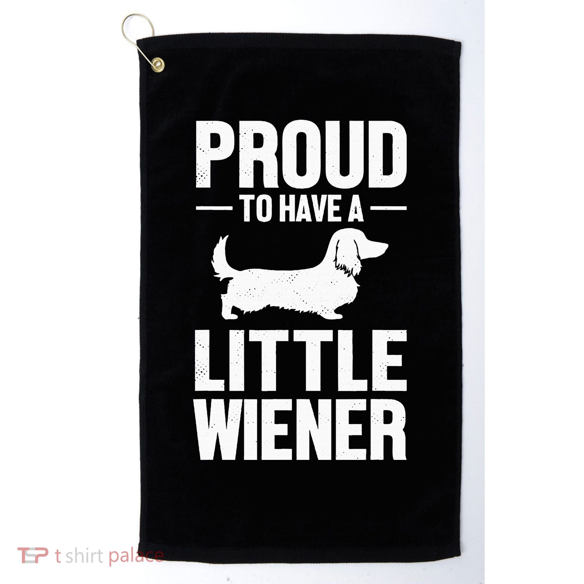 Dachshund Dog Lover Proud To Have A Little Wiener Weiner Golf Towel