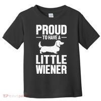 Dachshund Dog Lover Proud To Have A Little Wiener Weiner Toddler T-Shirt thumb 0