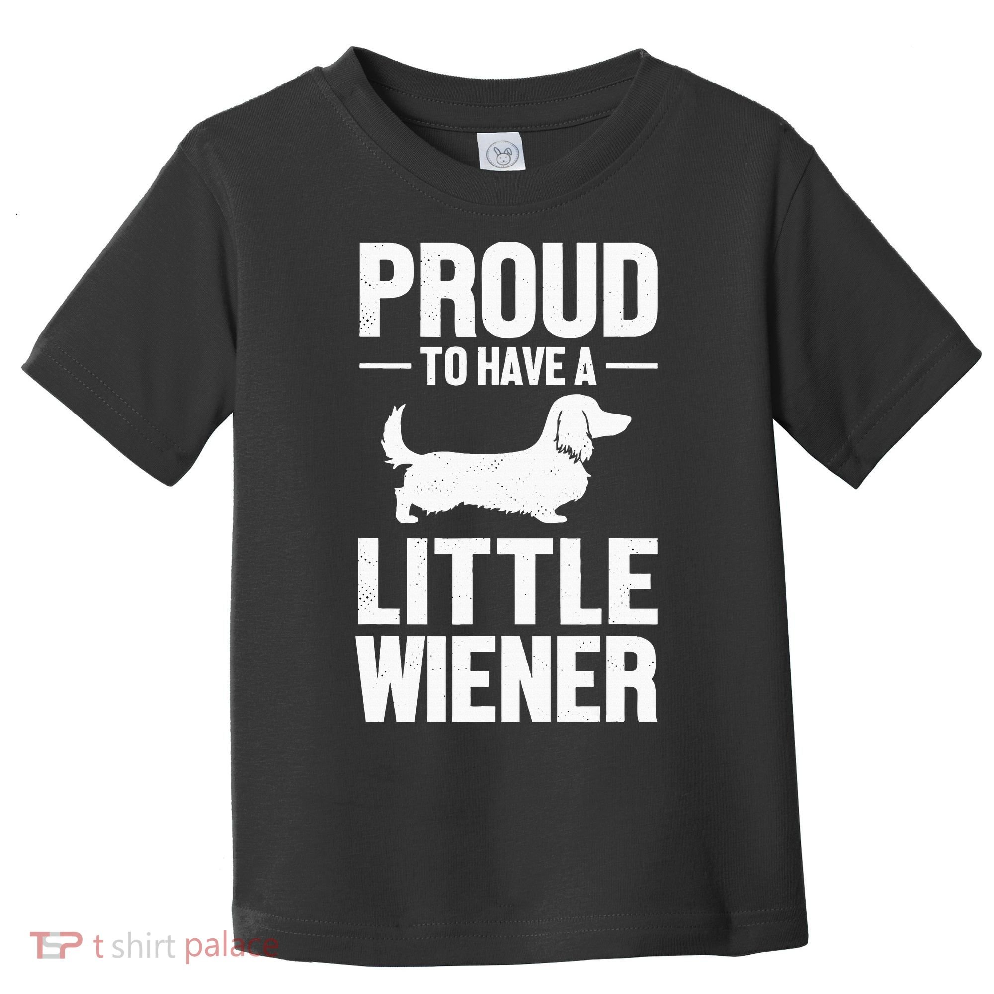Dachshund Dog Lover Proud To Have A Little Wiener Weiner Toddler T-Shirt