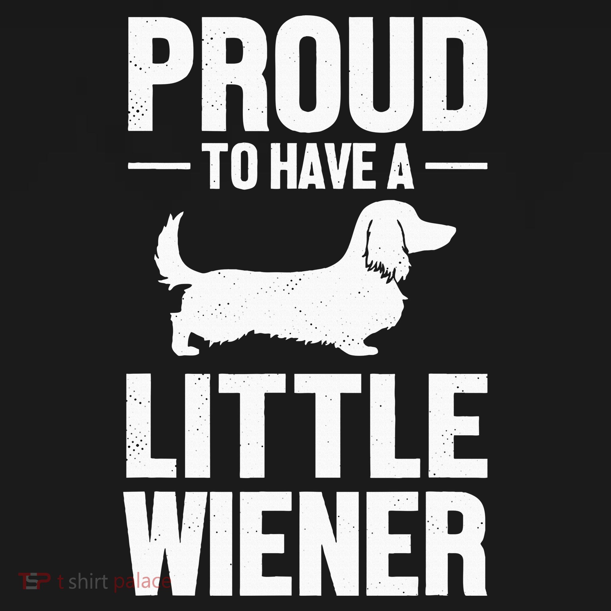 Dachshund Dog Lover Proud To Have A Little Wiener Weiner Toddler T-Shirt