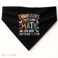 Dinosaurs DidnT Learn Math Funny Mathematics Math Teacher USA-Made Doggie Bandana thumb 0