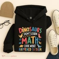 Dinosaurs DidnT Learn Math Funny Mathematics Math Teacher Hoodie thumb 4