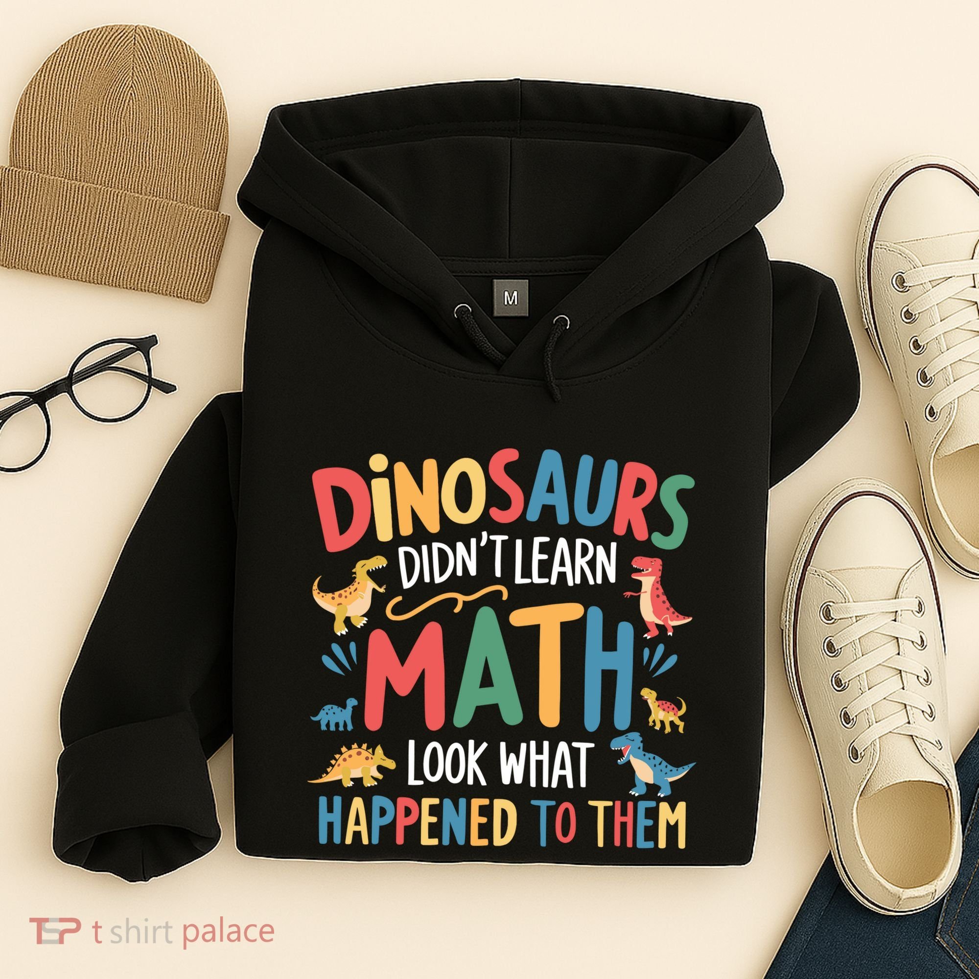 Dinosaurs DidnT Learn Math Funny Mathematics Math Teacher Hoodie
