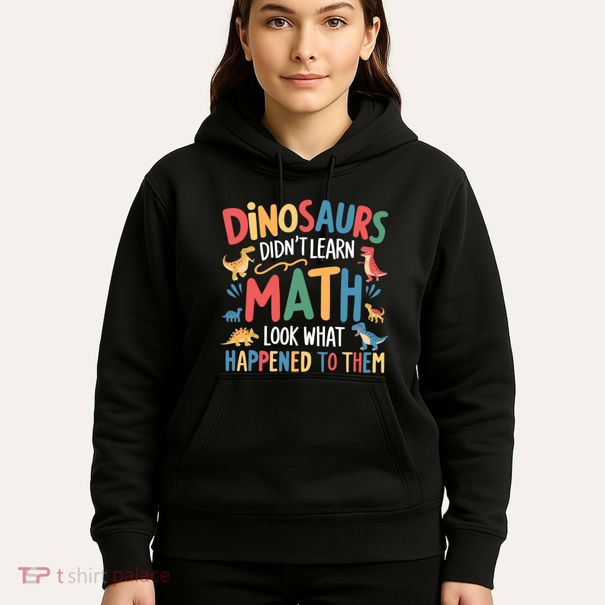 Dinosaurs DidnT Learn Math Funny Mathematics Math Teacher Hoodie