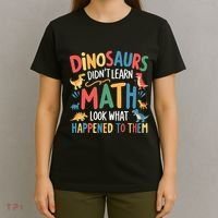 Dinosaurs DidnT Learn Math Funny Mathematics Math Teacher T-Shirt thumb 4