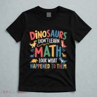 Dinosaurs DidnT Learn Math Funny Mathematics Math Teacher T-Shirt thumb 5