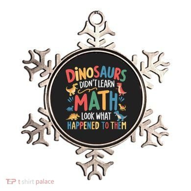 Dinosaurs DidnT Learn Math Funny Mathematics Math Teacher Ornament