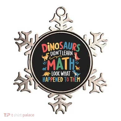 Dinosaurs DidnT Learn Math Funny Mathematics Math Teacher Ornament