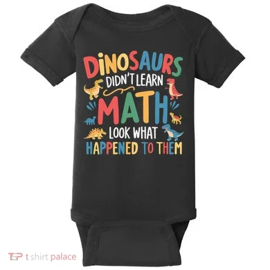 Dinosaurs DidnT Learn Math Funny Mathematics Math Teacher Baby Bodysuit