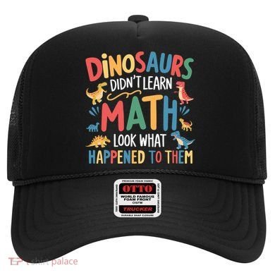 Dinosaurs DidnT Learn Math Funny Mathematics Math Teacher Hat