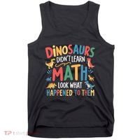 Dinosaurs DidnT Learn Math Funny Mathematics Math Teacher Tank Top thumb 0