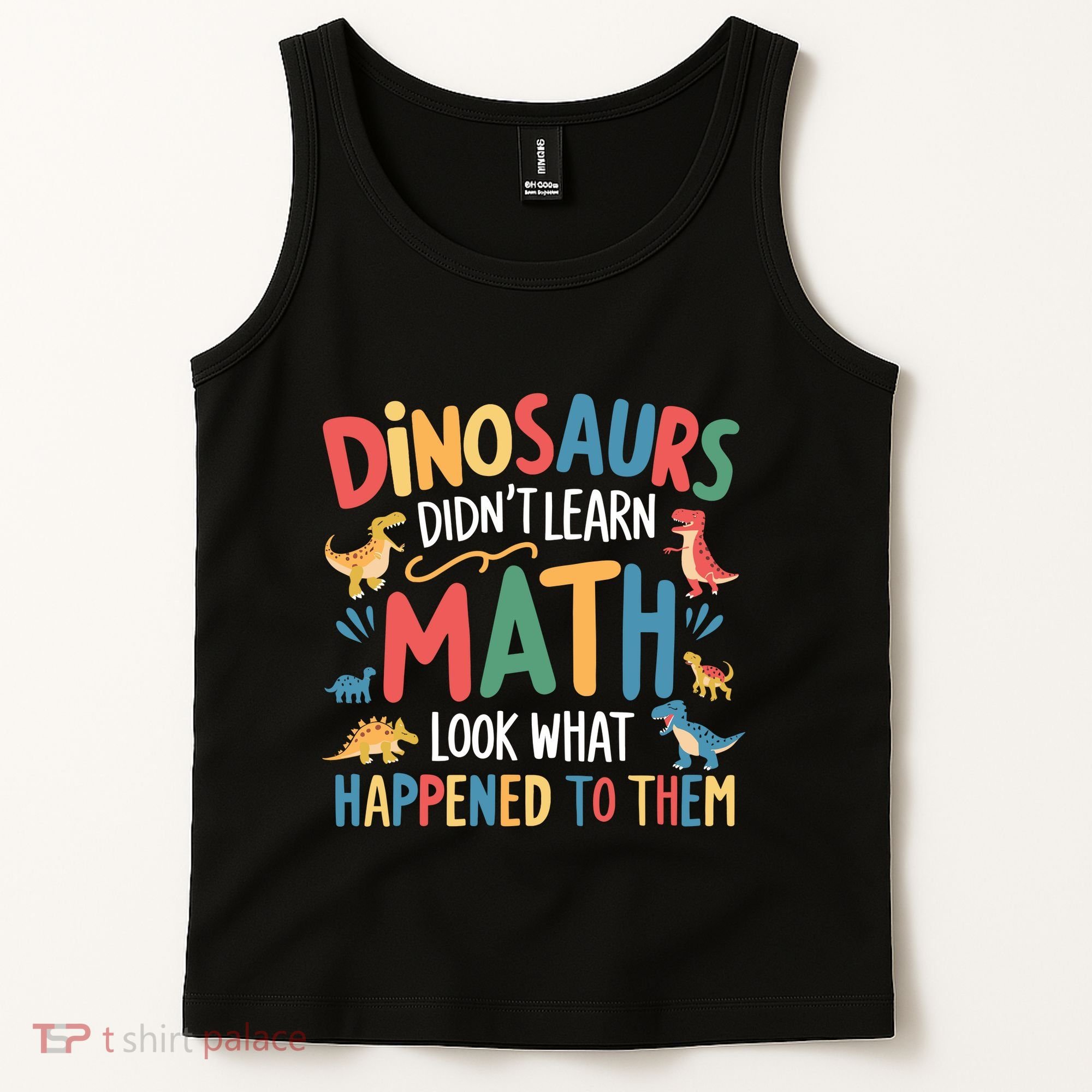 Dinosaurs DidnT Learn Math Funny Mathematics Math Teacher Tank Top