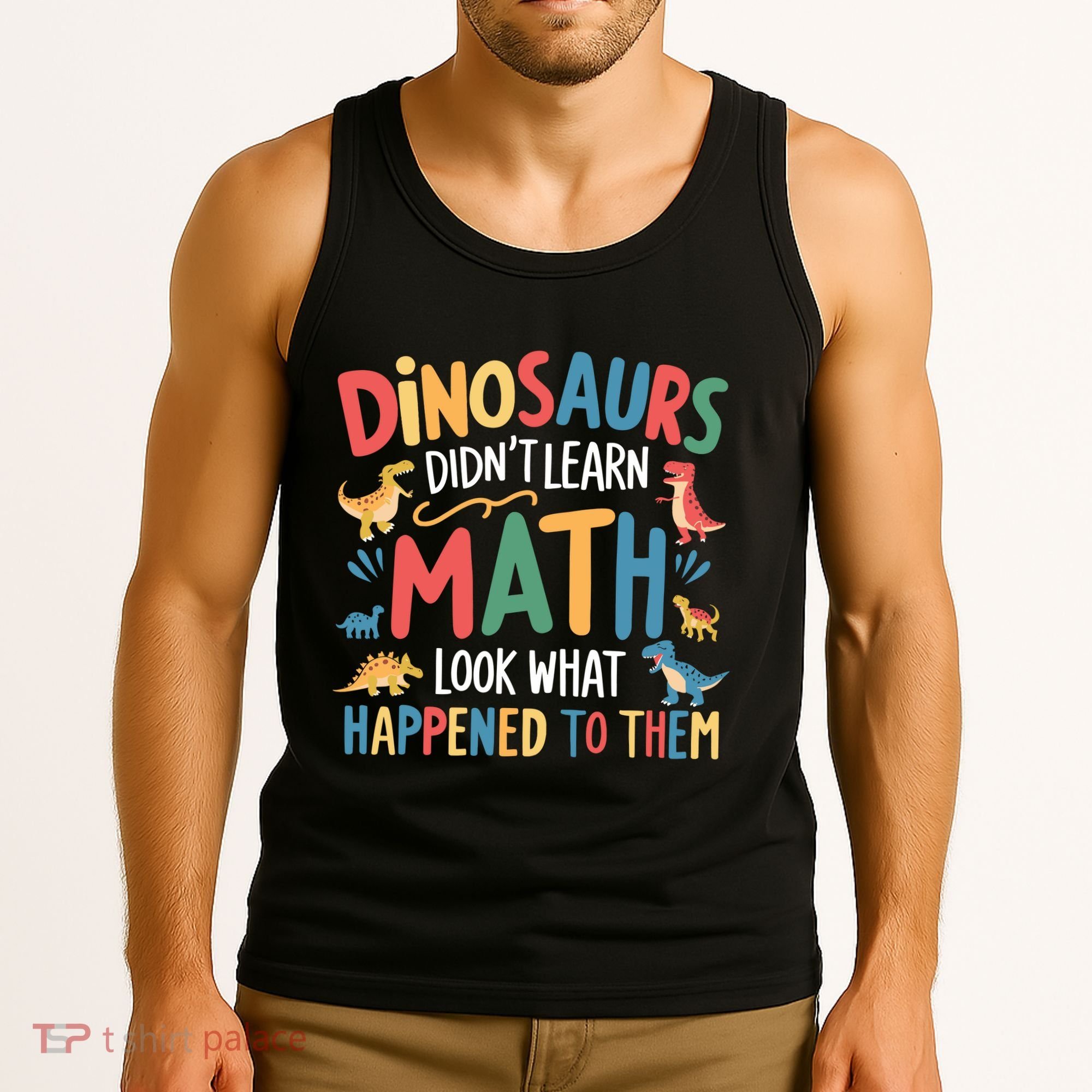 Dinosaurs DidnT Learn Math Funny Mathematics Math Teacher Tank Top