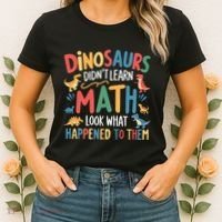 Dinosaurs DidnT Learn Math Funny Mathematics Math Teacher Women's T-Shirt thumb 2