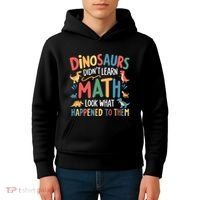Dinosaurs DidnT Learn Math Funny Mathematics Math Teacher Kids Hoodie thumb 4