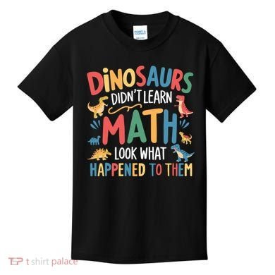 Dinosaurs DidnT Learn Math Funny Mathematics Math Teacher Kids T-Shirt