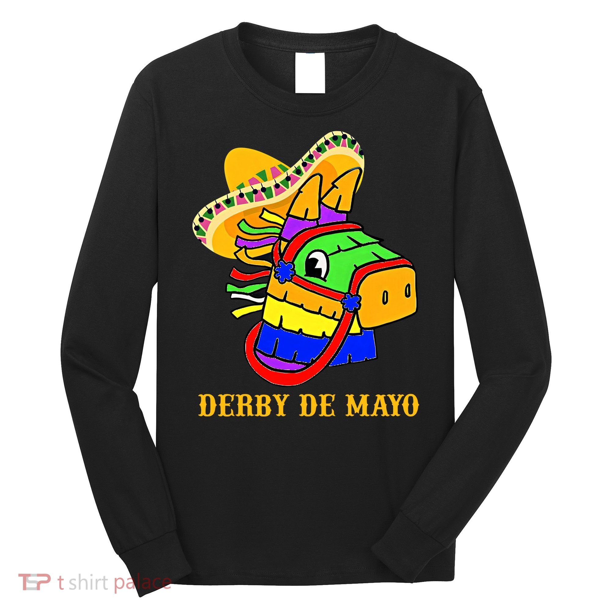 Derby De Mayo Horse Racing Mexican Fiesta Kentuky Derby Cinco De Mayo Long Sleeve Shirt
