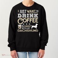 Dachshund Doxie Mom Dad I Just Want Hang Drink Coffee gift Women's Sweatshirt thumb 0