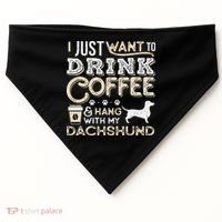 Dachshund Doxie Mom Dad I Just Want Hang Drink Coffee gift USA-Made Doggie Bandana thumb 0