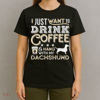 Dachshund Doxie Mom Dad I Just Want Hang Drink Coffee gift T-Shirt thumb 4