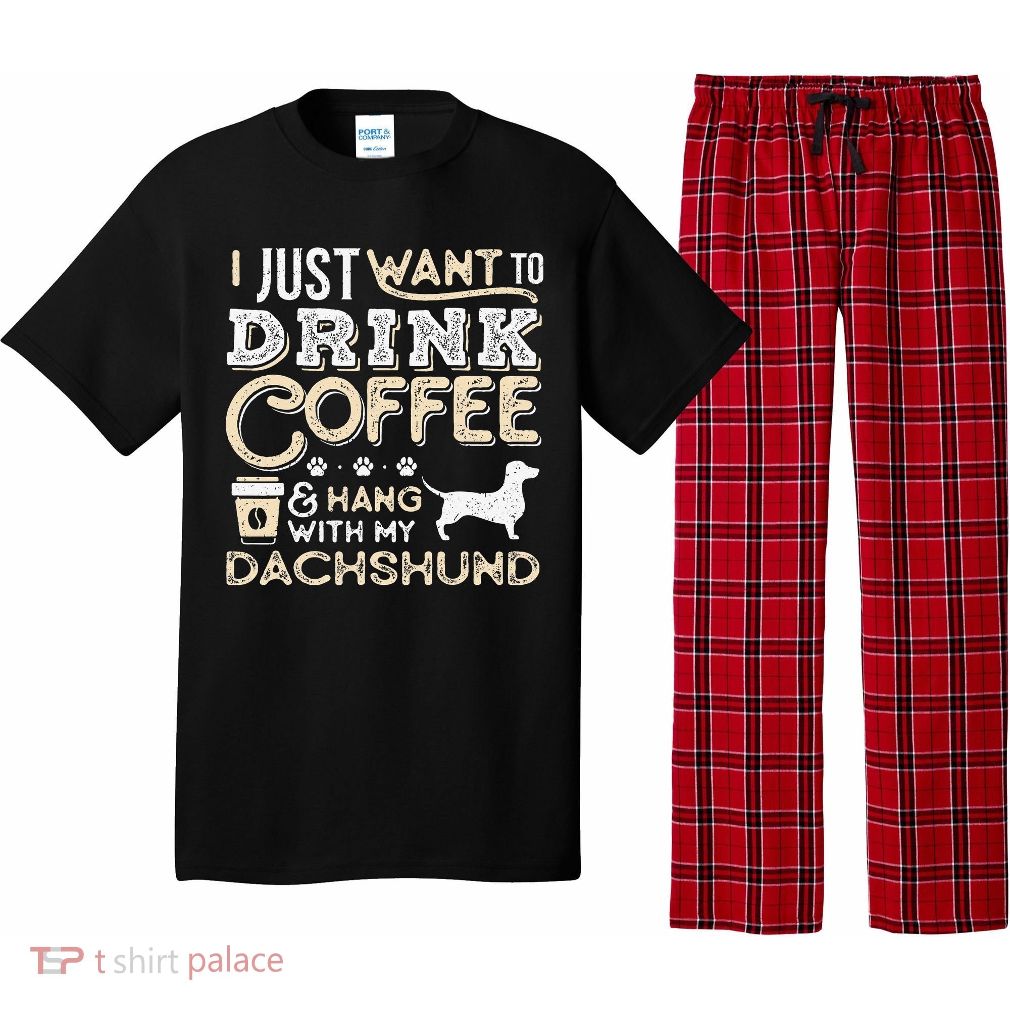 Dachshund Doxie Mom Dad I Just Want Hang Drink Coffee gift Pajama Set