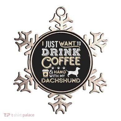 Dachshund Doxie Mom Dad I Just Want Hang Drink Coffee gift Ornament