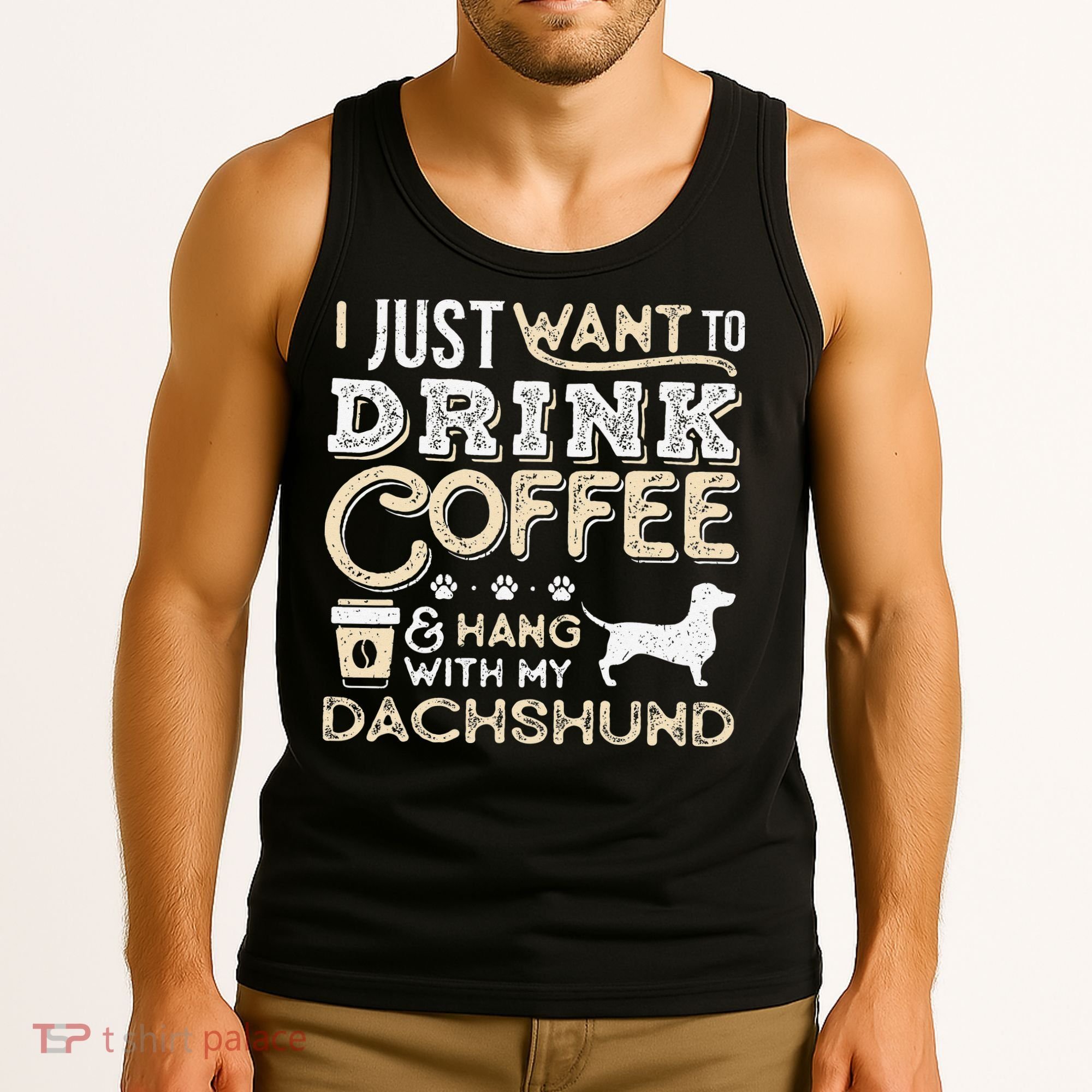 Dachshund Doxie Mom Dad I Just Want Hang Drink Coffee gift Tank Top