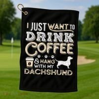 Dachshund Doxie Mom Dad I Just Want Hang Drink Coffee gift Golf Towel thumb 1