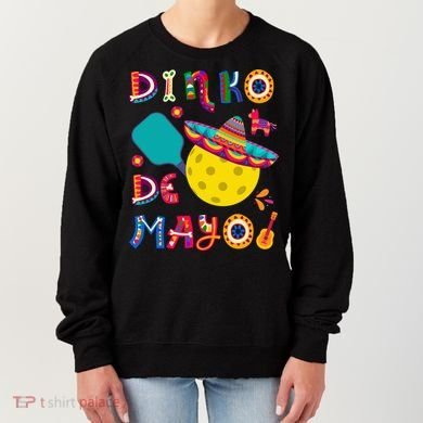 Dinko De Mayo Funny Cinco De Mayo Funny Pickleball Women's Sweatshirt