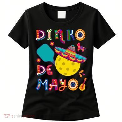 Dinko De Mayo Funny Cinco De Mayo Funny Pickleball Women's T-Shirt