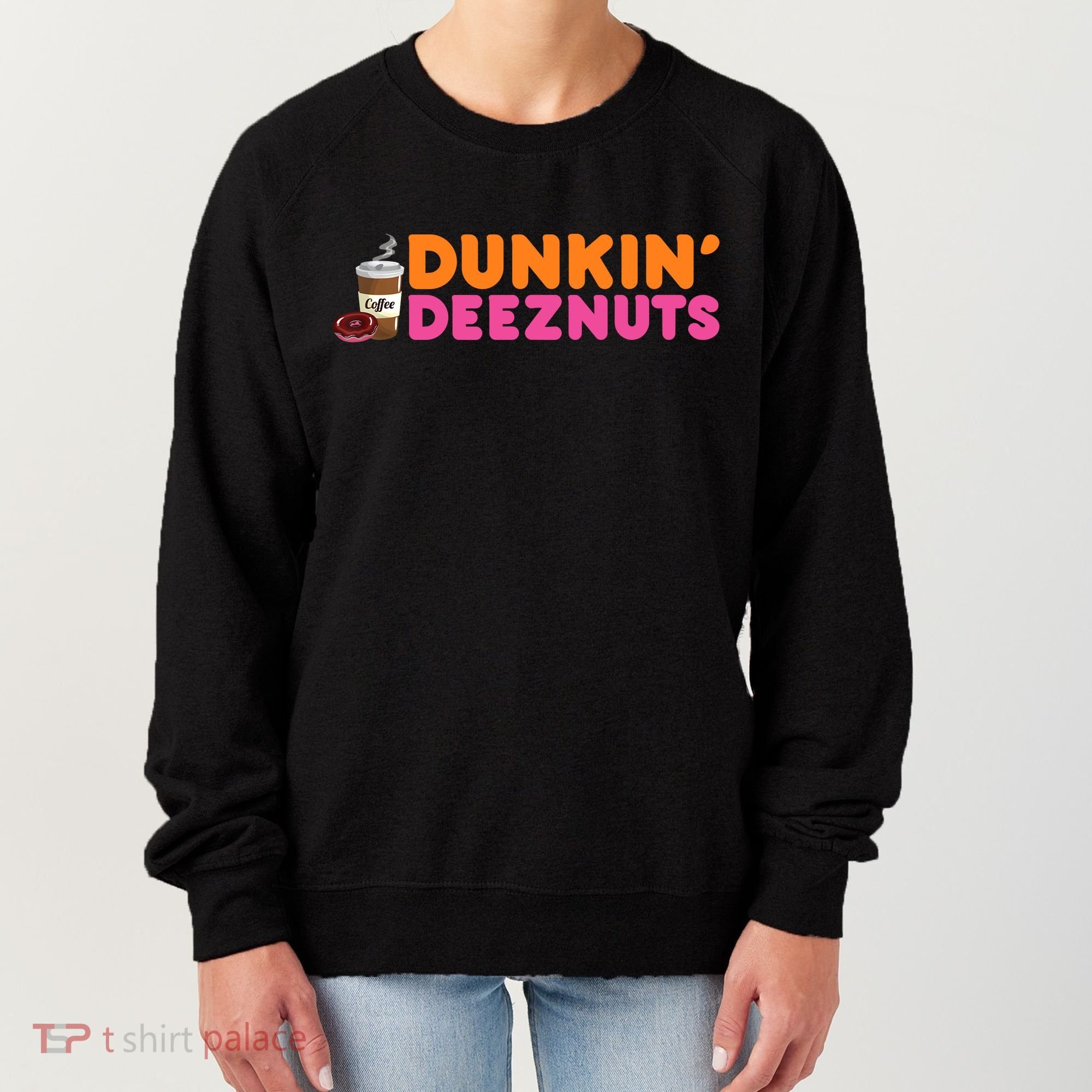 Dunkin Deez Nuts Funny Dunkin Deeznuts Coffee Lover Women's Sweatshirt