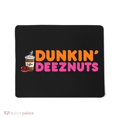 Dunkin Deez Nuts Funny Dunkin Deeznuts Coffee Lover Mousepad