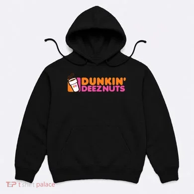 Dunkin Deez Nuts Dunkin Deeznuts Hoodie