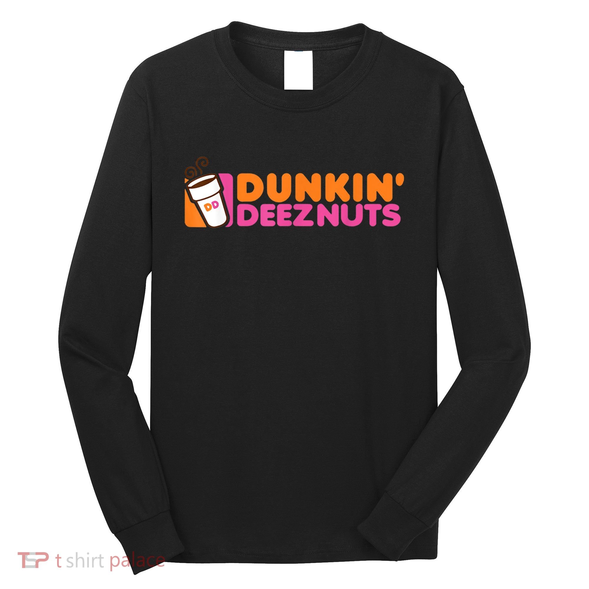 Dunkin Deez Nuts Dunkin Deeznuts Long Sleeve Shirt