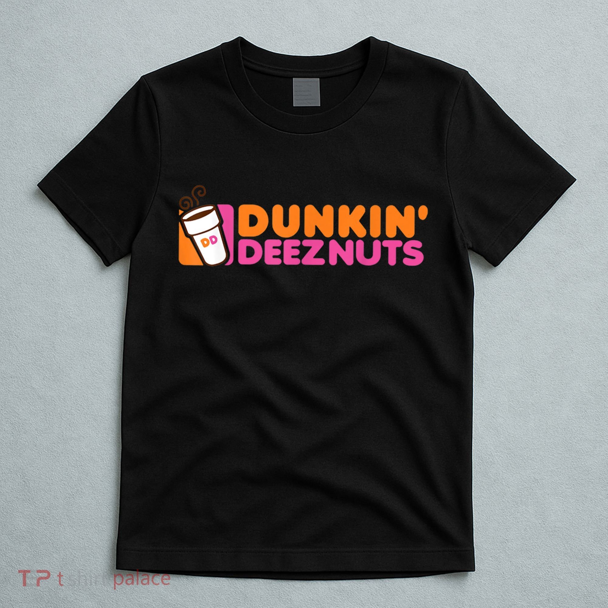 Dunkin Deez Nuts Dunkin Deeznuts T-Shirt