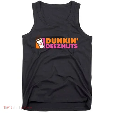 Dunkin Deez Nuts Dunkin Deeznuts Tank Top