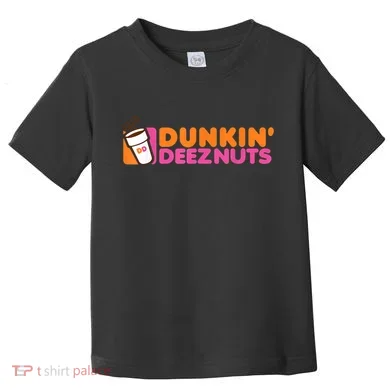 Dunkin Deez Nuts Dunkin Deeznuts Toddler T-Shirt