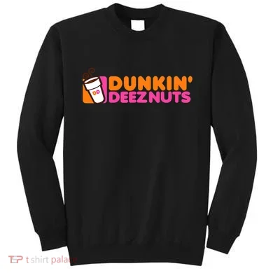 Dunkin Deez Nuts Dunkin Deeznuts Sweatshirt