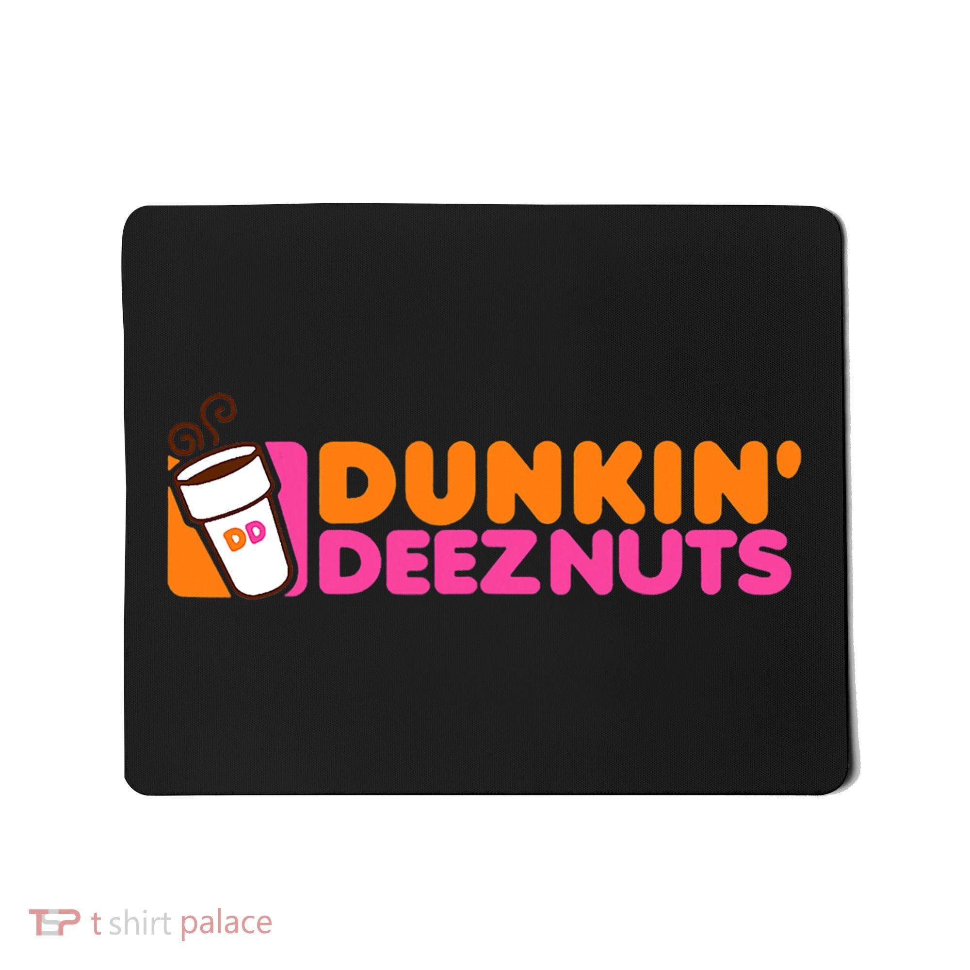 Dunkin Deez Nuts Dunkin Deeznuts Mousepad