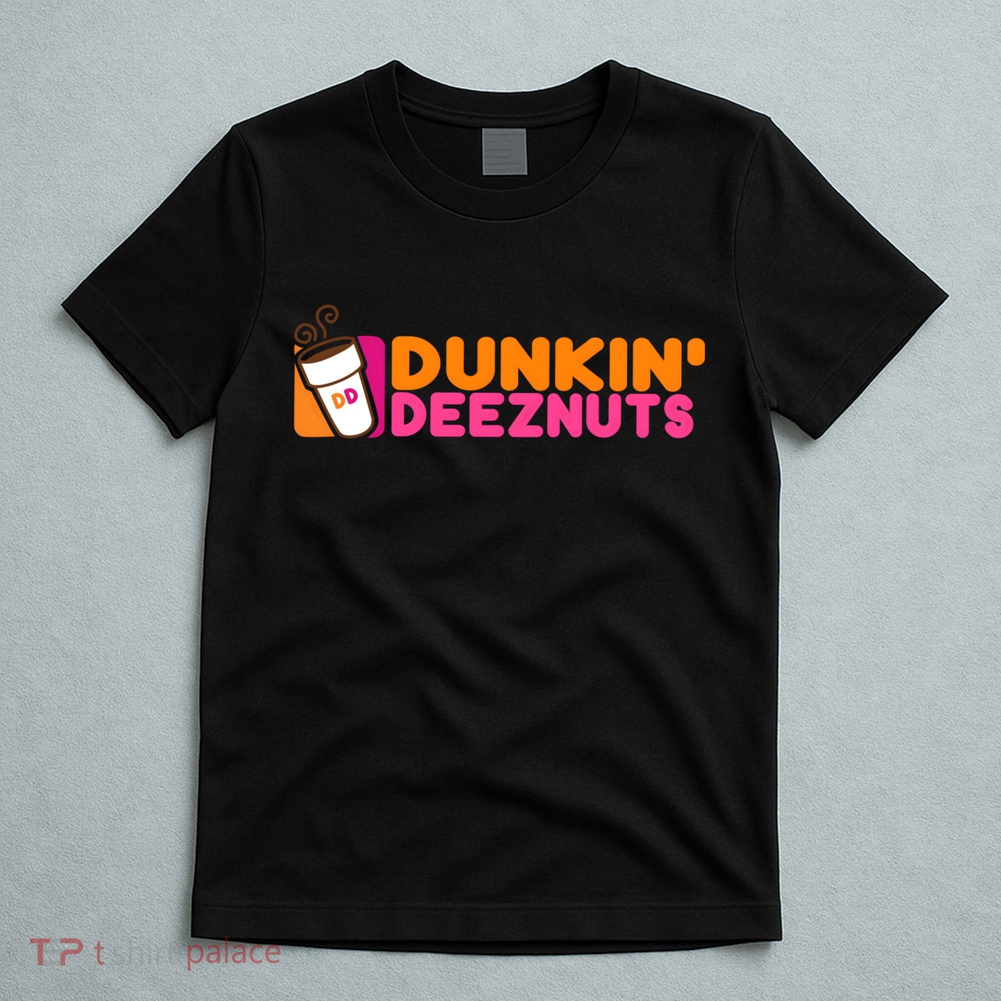 Dunkin Deez Nuts Dunkin Deeznuts T-Shirt
