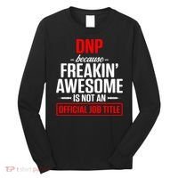 Dnp Doctor Of Nursing Practice Job Title Rn Nurse Gift Long Sleeve Shirt thumb 0