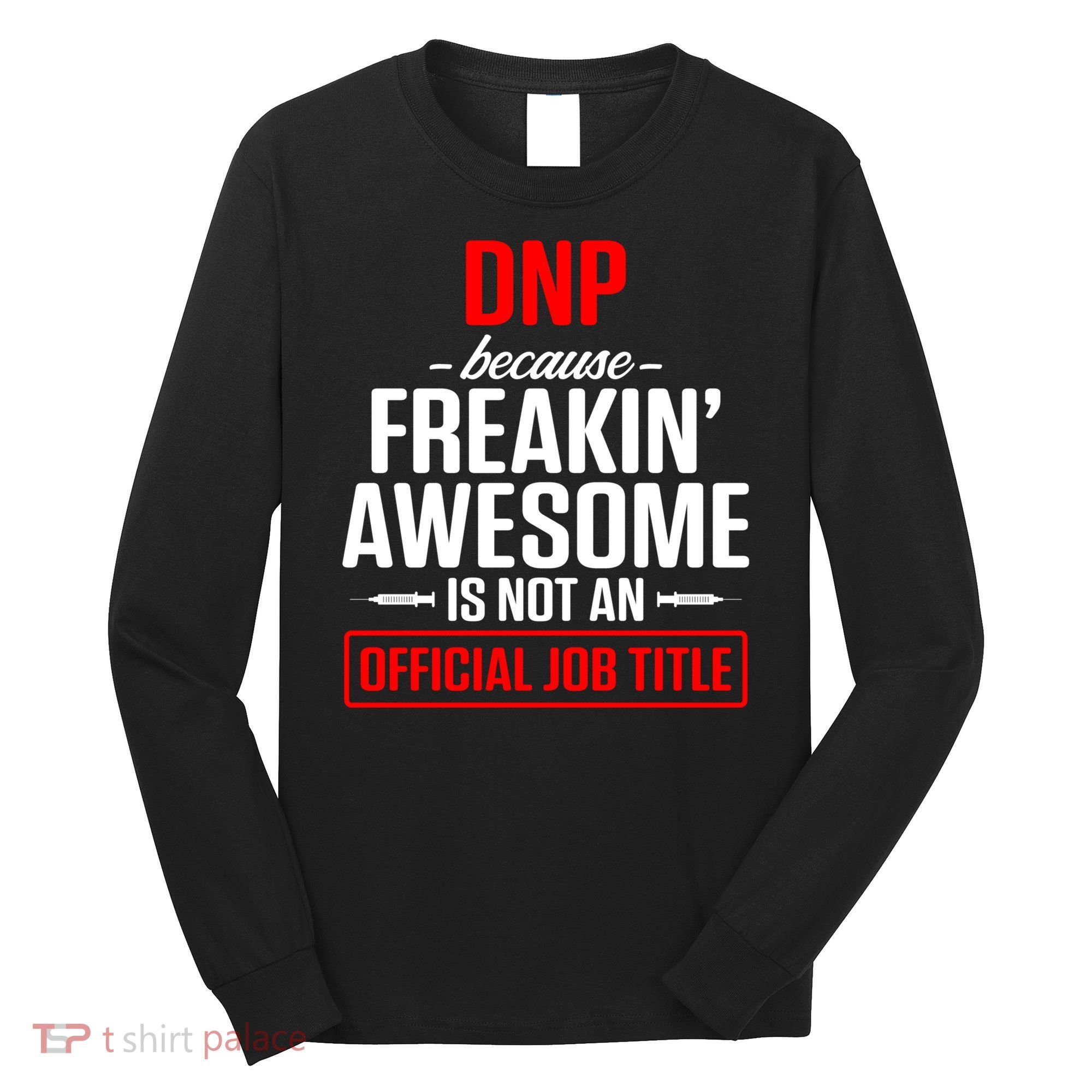 Dnp Doctor Of Nursing Practice Job Title Rn Nurse Gift Long Sleeve Shirt
