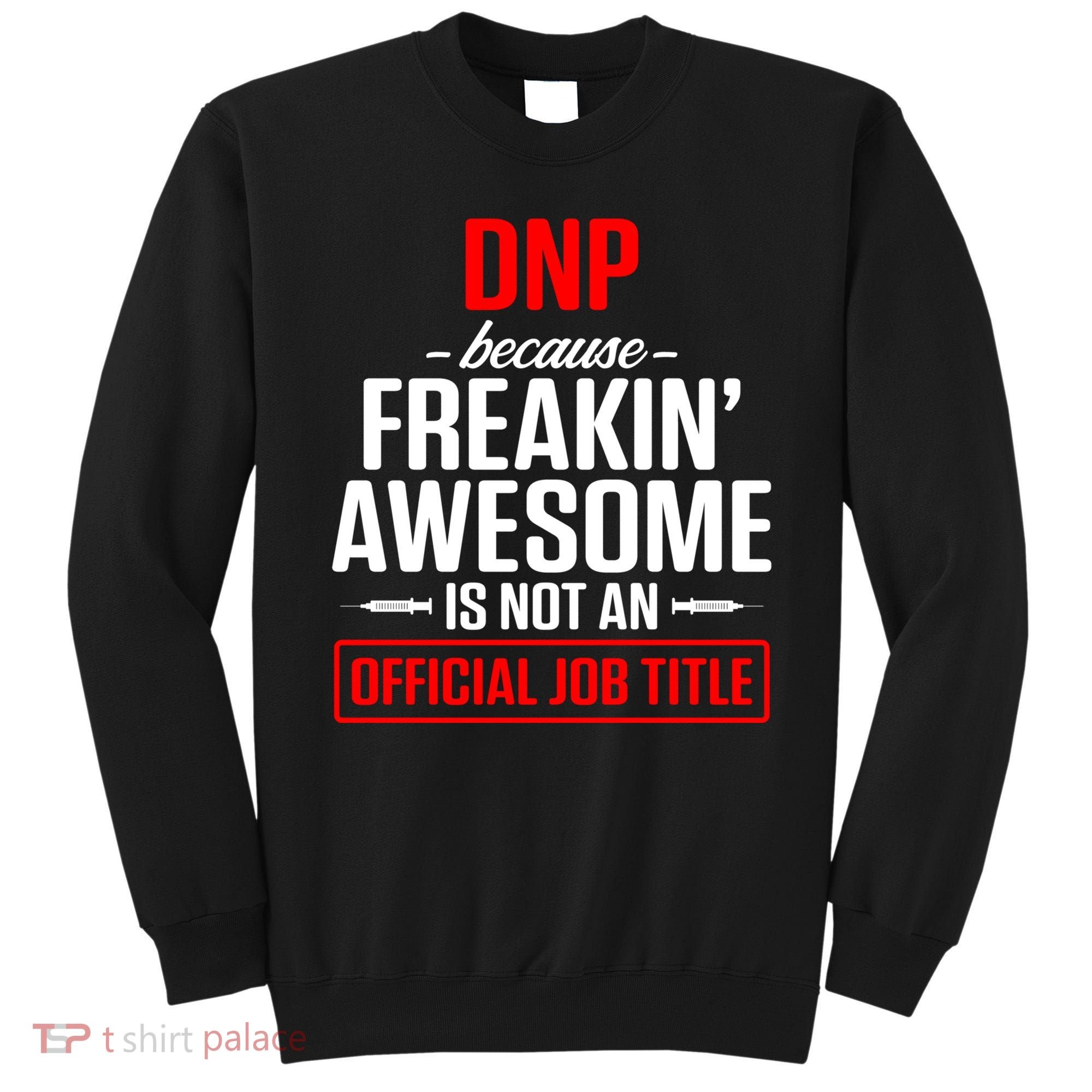 Dnp Doctor Of Nursing Practice Job Title Rn Nurse Gift Sweatshirt
