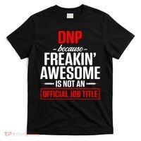 Dnp Doctor Of Nursing Practice Job Title Rn Nurse Gift T-Shirt thumb 0